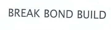 BREAK BOND BUILD