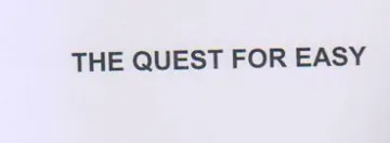 THE QUEST FOR EASY