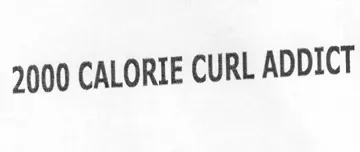 CALORIE CURL ADDICT