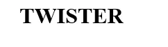 TWISTER