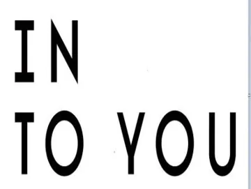 IN TO YOU