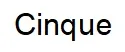 Cinque